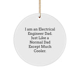 Electrical Engineer Dad Gifts - I Am An Electrical Engineer Dad Gifts for Men - Unique Circle Ornament for Christmas - Image 1